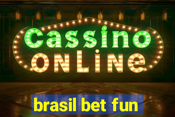 brasil bet fun